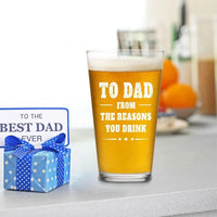 Load image into Gallery viewer, 16 oz Funny Beer Glasses for Dad - To Dad From The Reasons You Drink - Great Gift from Son or Daughter