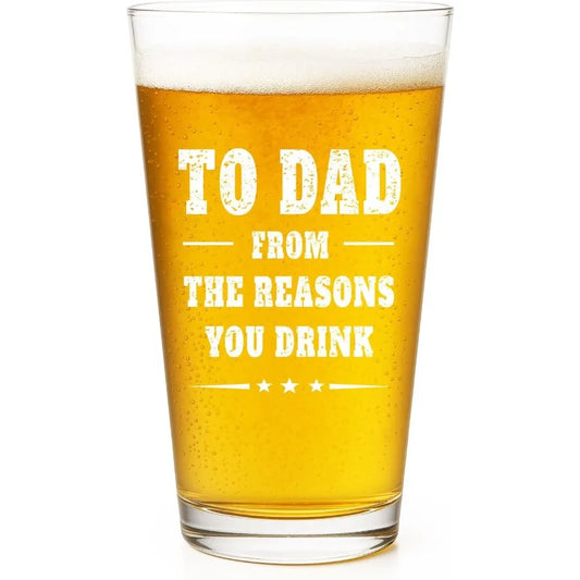 16 oz Funny Beer Glasses for Dad - To Dad From The Reasons You Drink - Great Gift from Son or Daughter