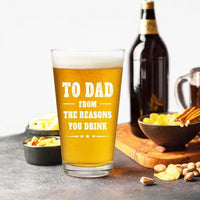 Load image into Gallery viewer, 16 oz Funny Beer Glasses for Dad - To Dad From The Reasons You Drink - Great Gift from Son or Daughter
